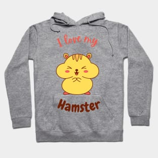 I Love My Hamster Hoodie